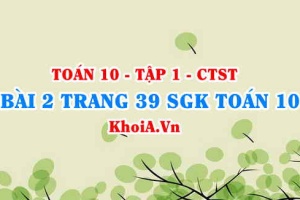 Bài 2 trang 39 SGK Toán 10 tập 1 Chân trời sáng tạo
